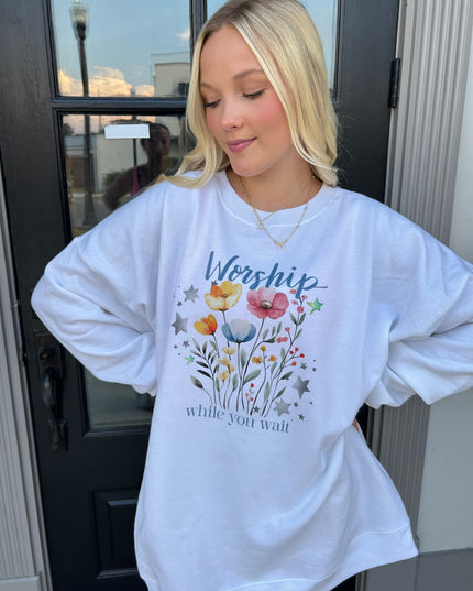Worship while you wait sweatshirt